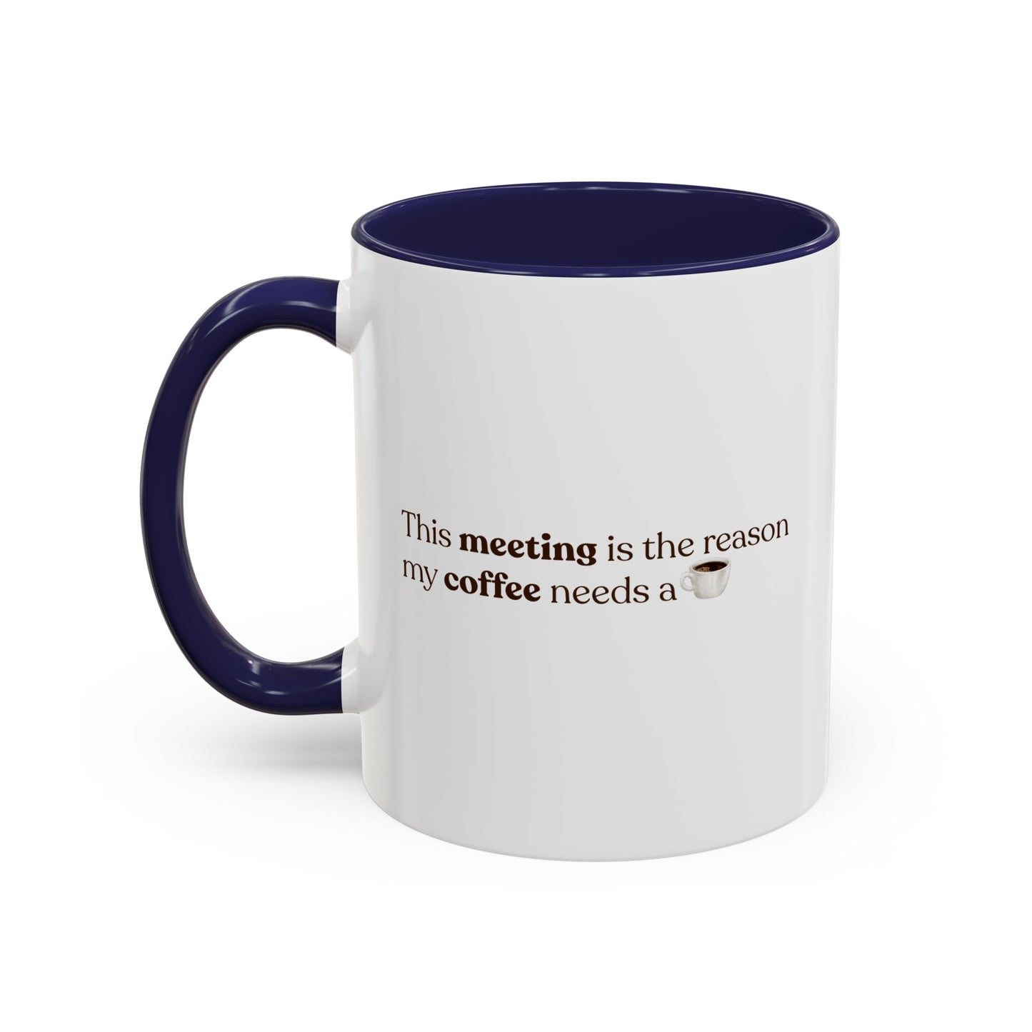 This Meeting is the reason why my coffee needs a coffee | Mug
