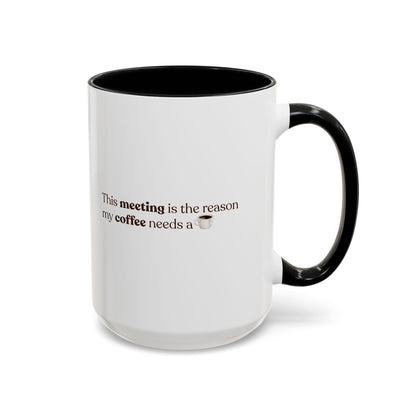 This Meeting is the reason why my coffee needs a coffee | Mug