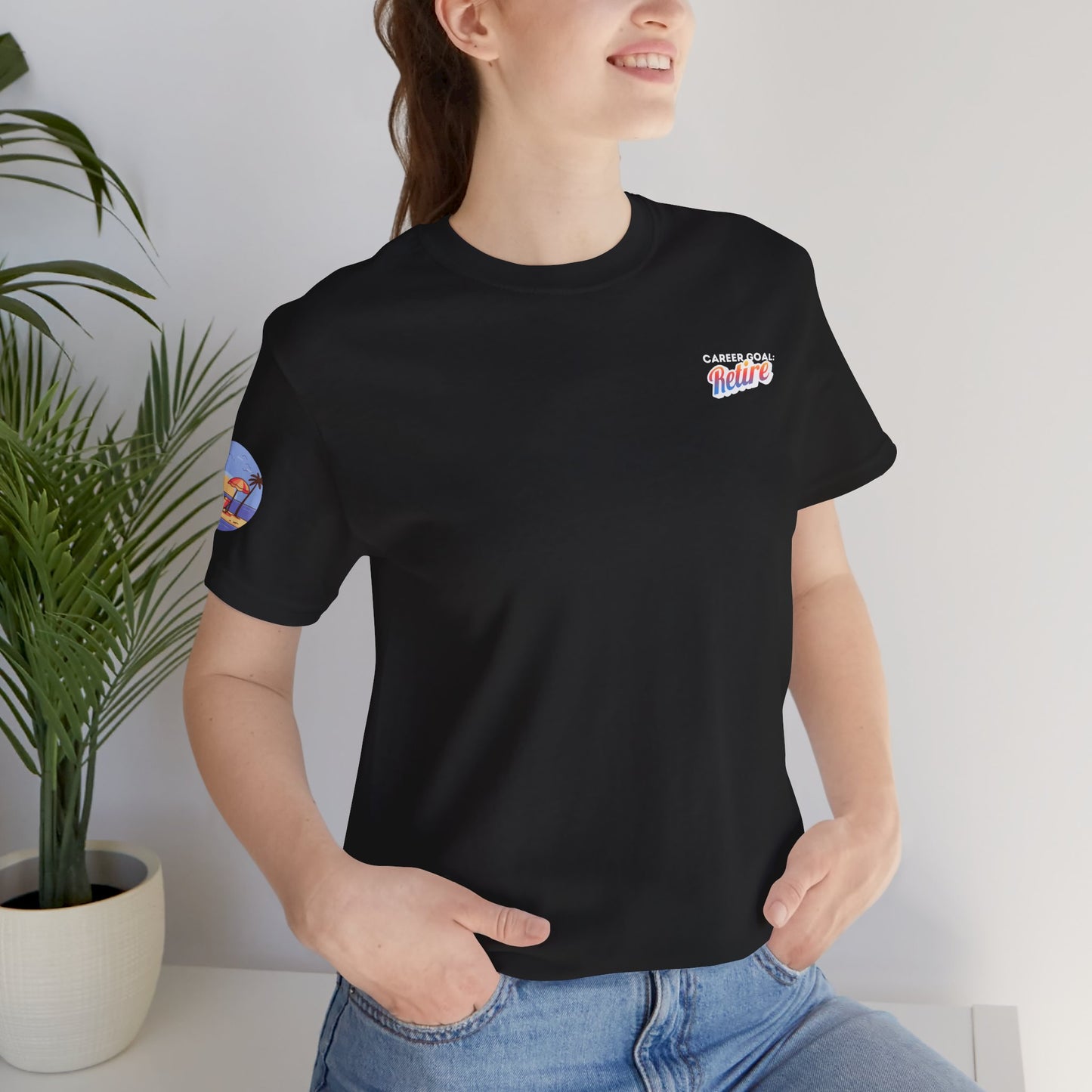 Career Goal: Retire | Unisex Short Sleeve Tee