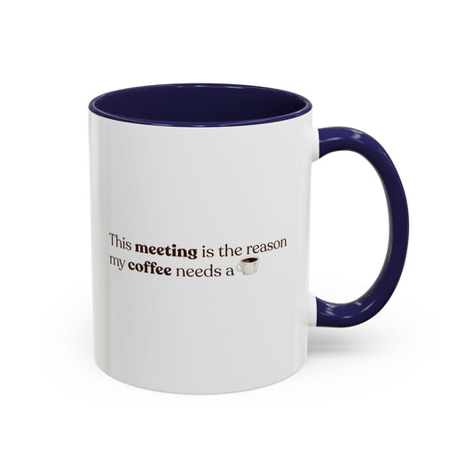 This Meeting is the reason why my coffee needs a coffee | Mug