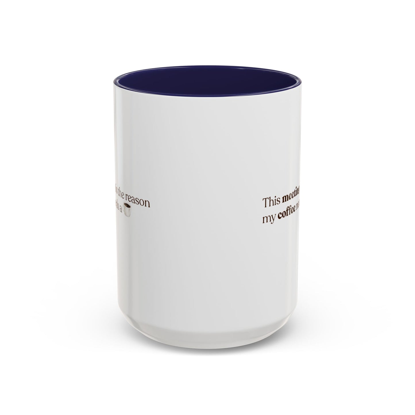 This Meeting is the reason why my coffee needs a coffee | Mug