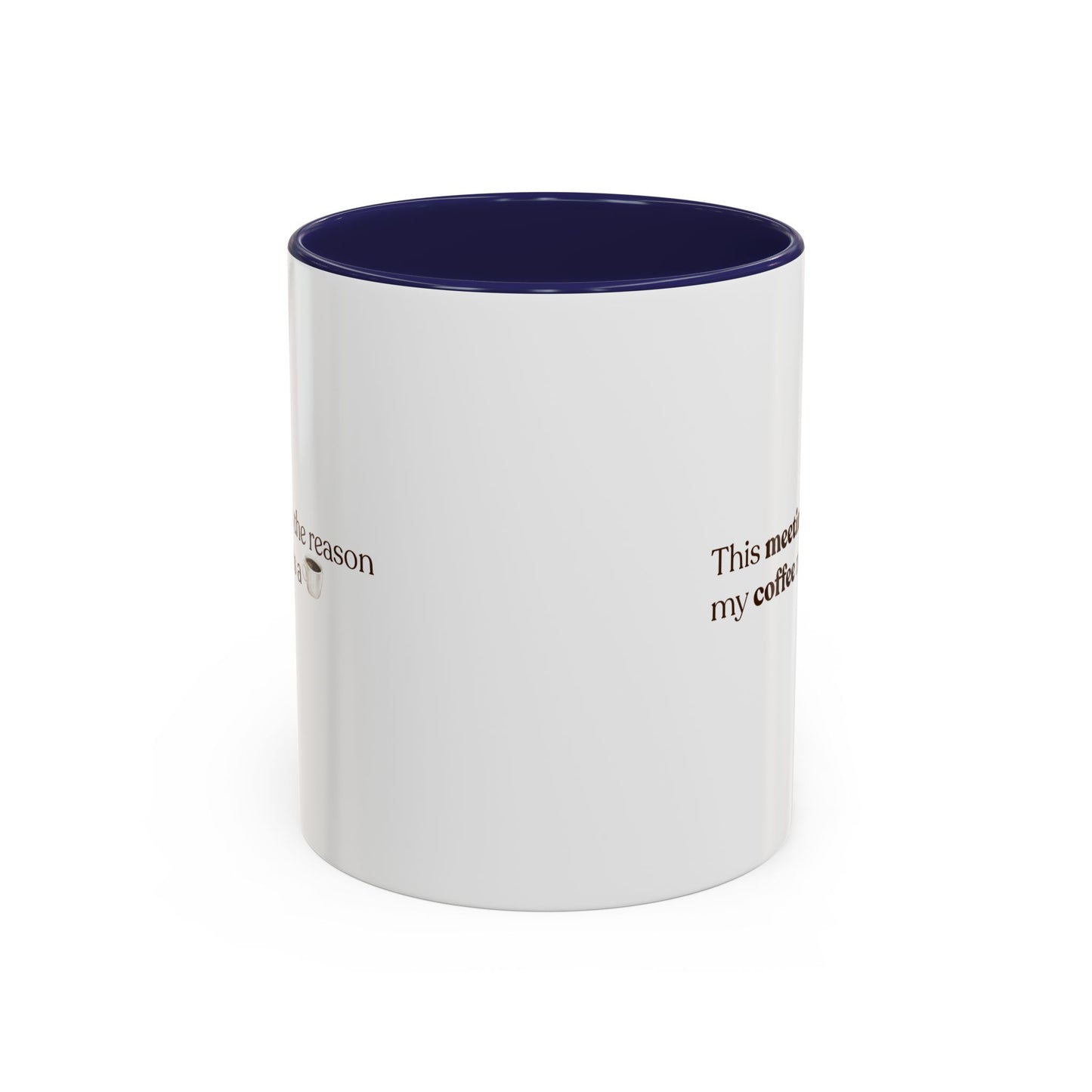This Meeting is the reason why my coffee needs a coffee | Mug