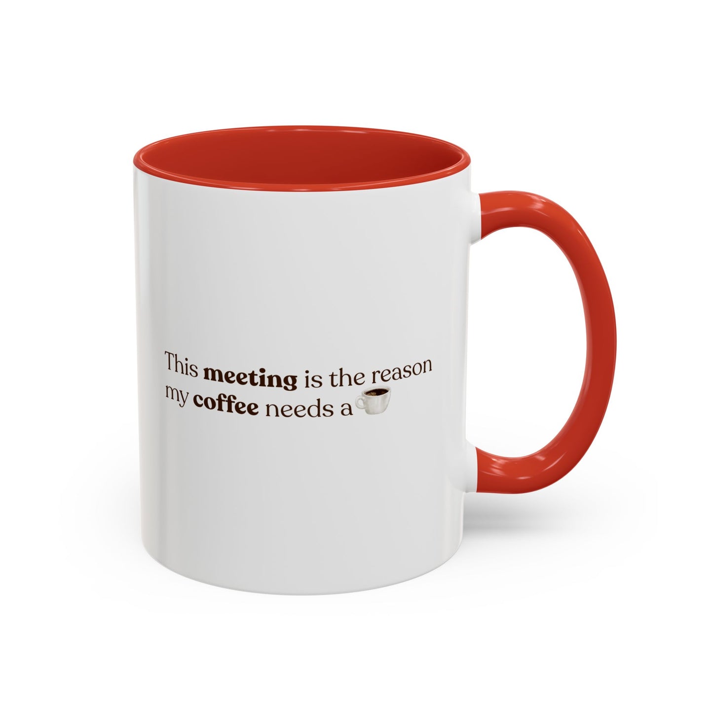 This Meeting is the reason why my coffee needs a coffee | Mug