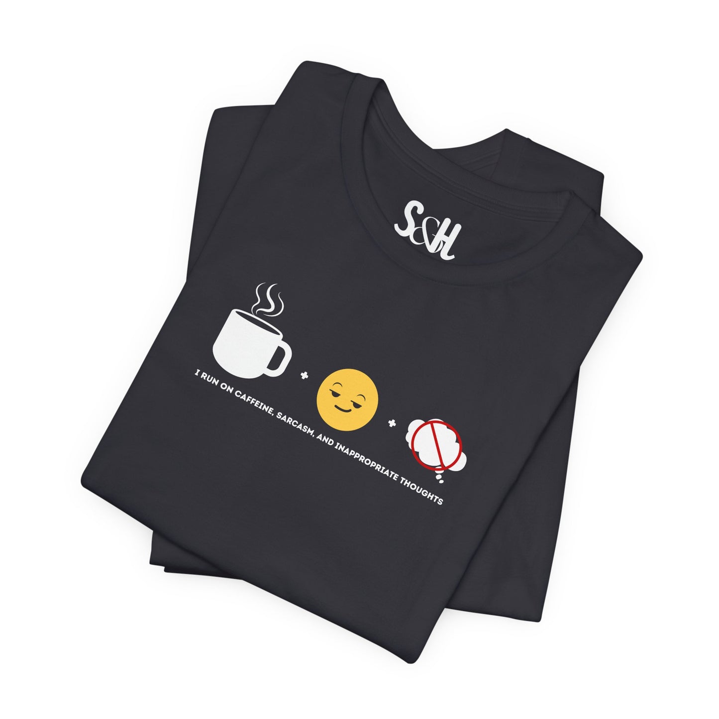 I run on caffeine, sarcasm, and inappropriate thoughts | Unisex Tee