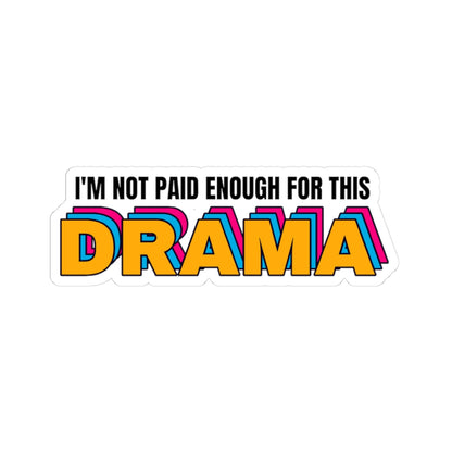 I'm not paid enough for this DRAMA | Kiss-Cut Stickers
