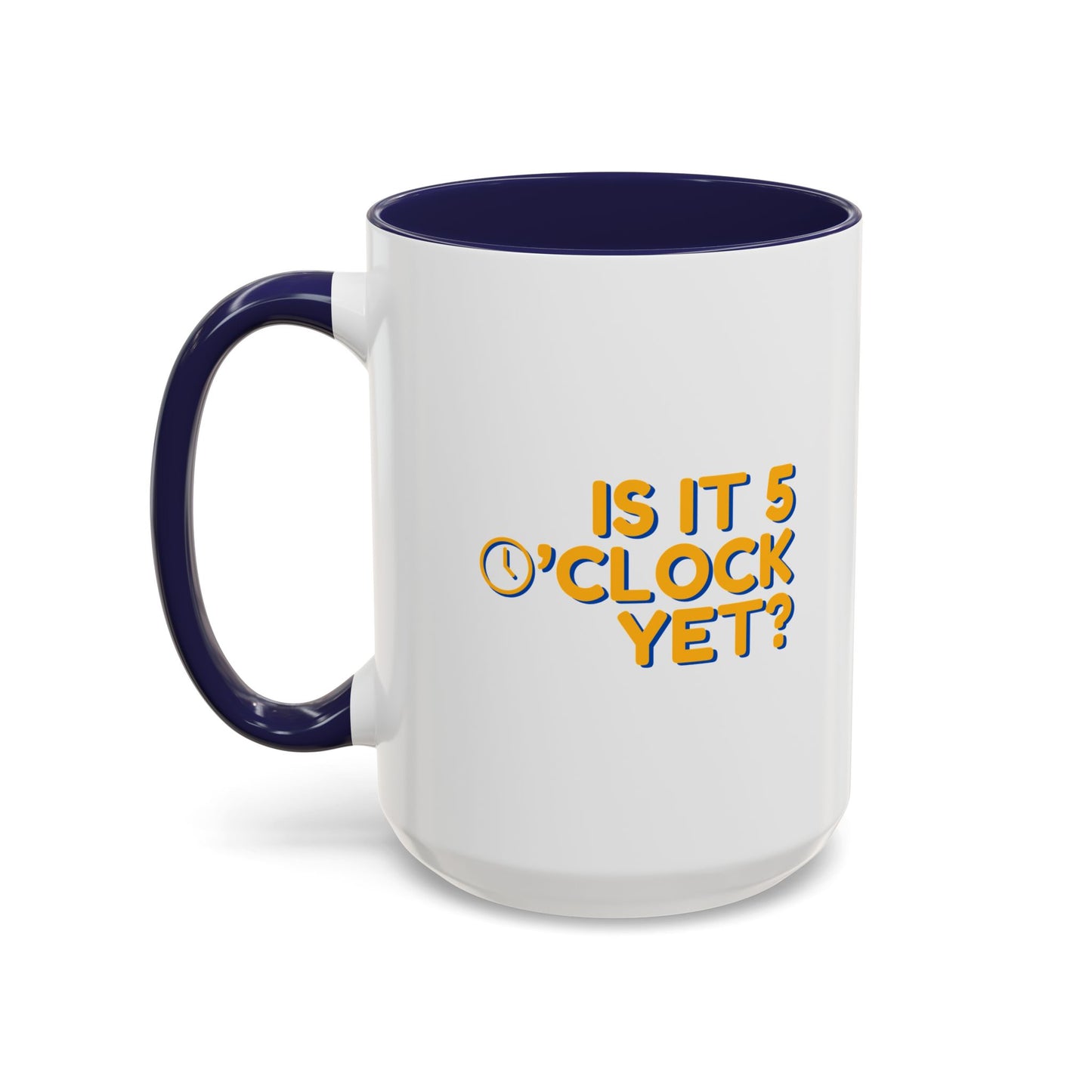 Is it 5 o'clock yet? | Mug