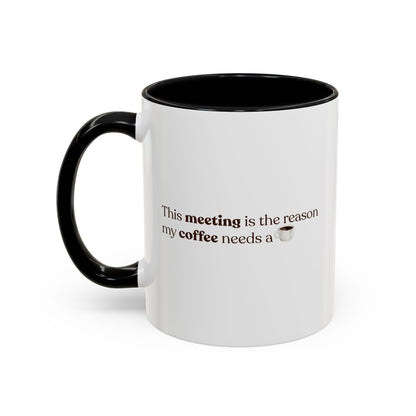 This Meeting is the reason why my coffee needs a coffee | Mug