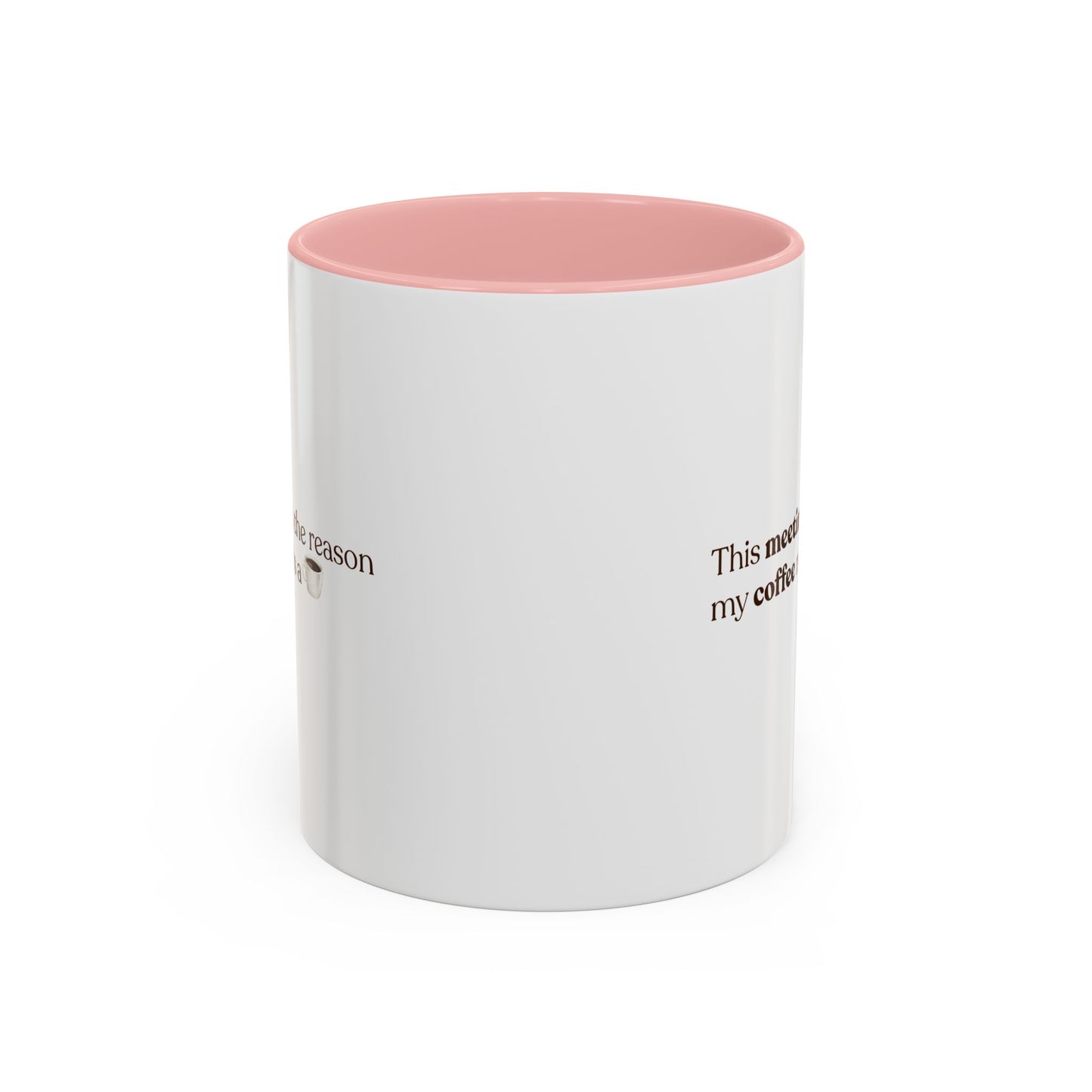 This Meeting is the reason why my coffee needs a coffee | Mug