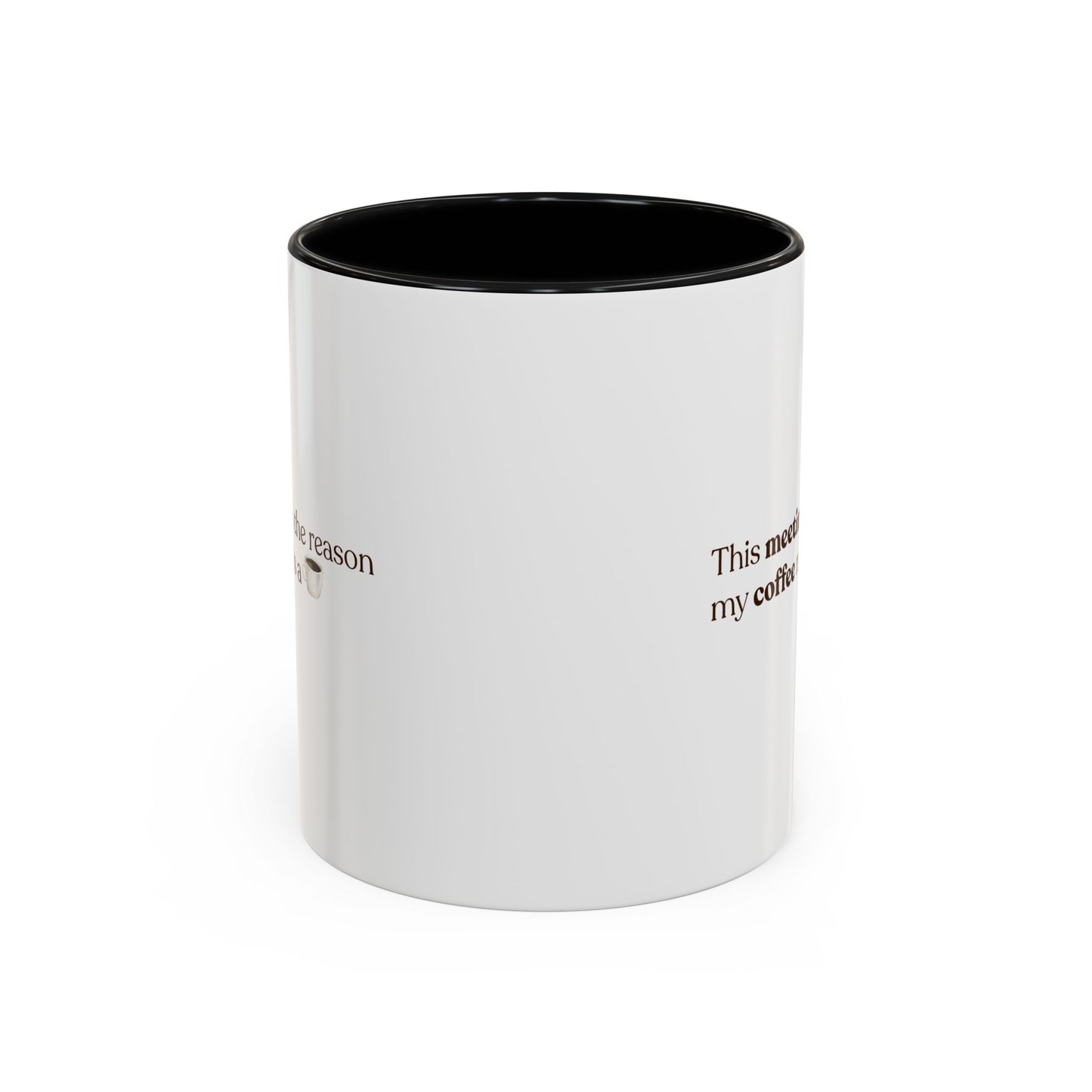 This Meeting is the reason why my coffee needs a coffee | Mug