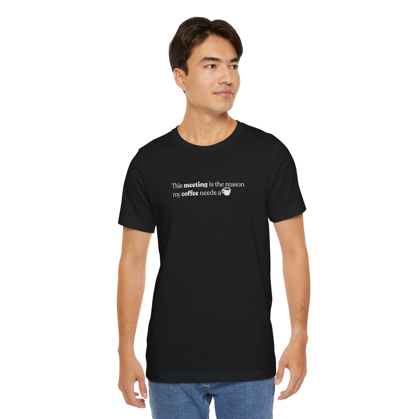 This meeting is the reason my coffee needs a coffee | Unisex T-Shirt