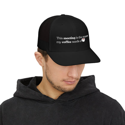 This meeting is the reason my coffee needs a coffee | Embroidered Cap