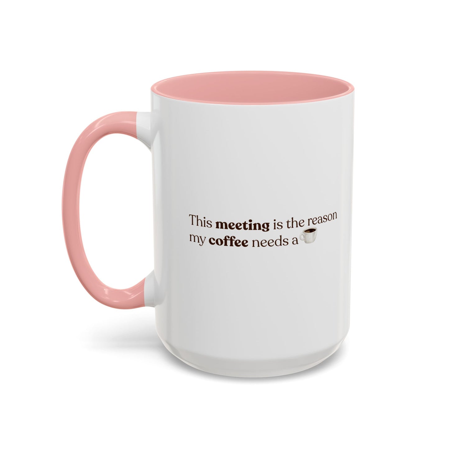 This Meeting is the reason why my coffee needs a coffee | Mug