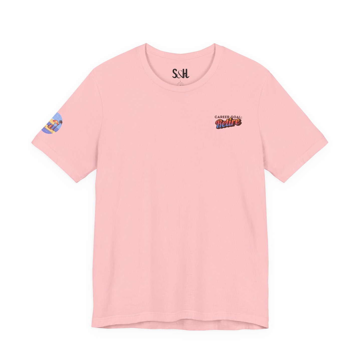 Career Goal: Retire | Unisex Short Sleeve Tee