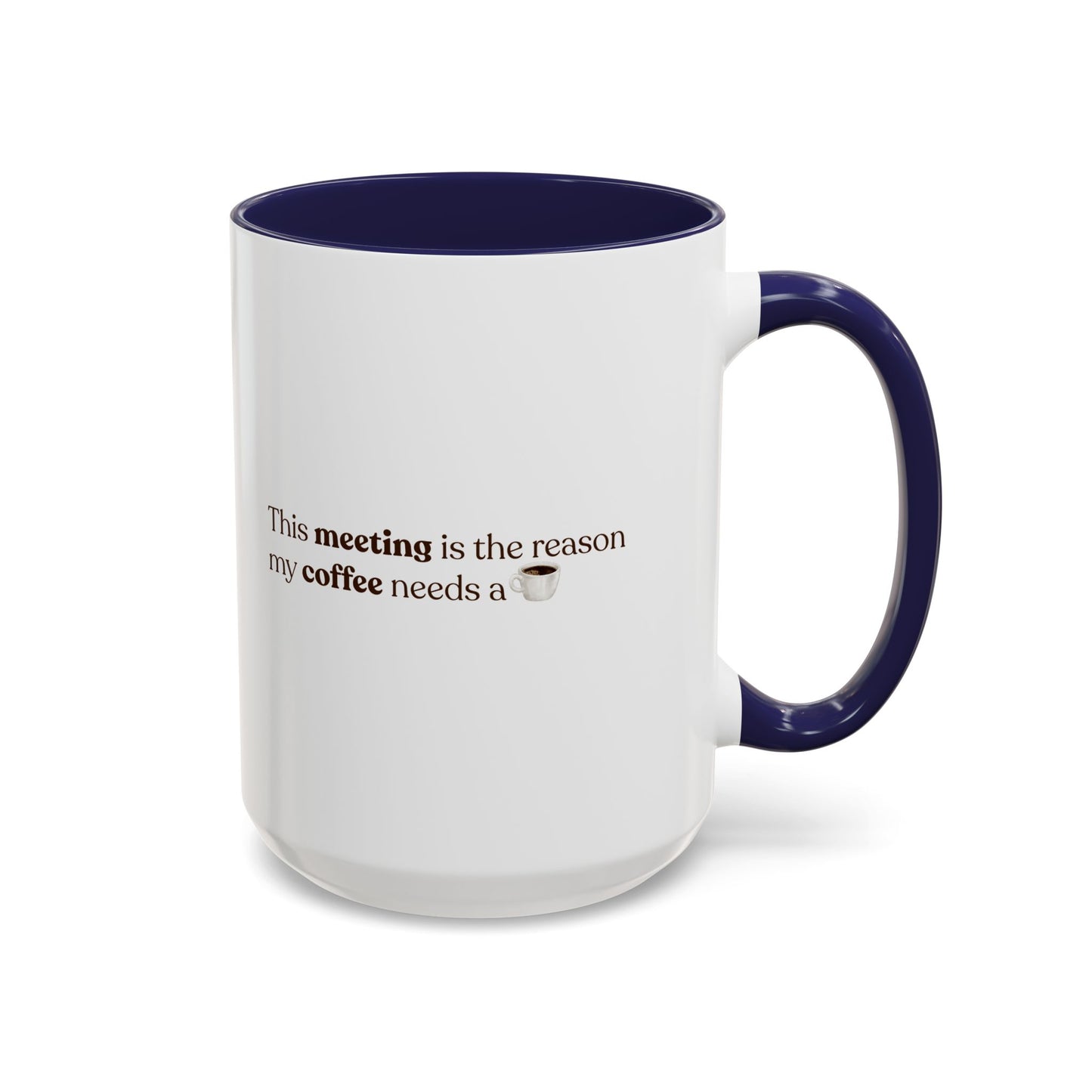 This Meeting is the reason why my coffee needs a coffee | Mug