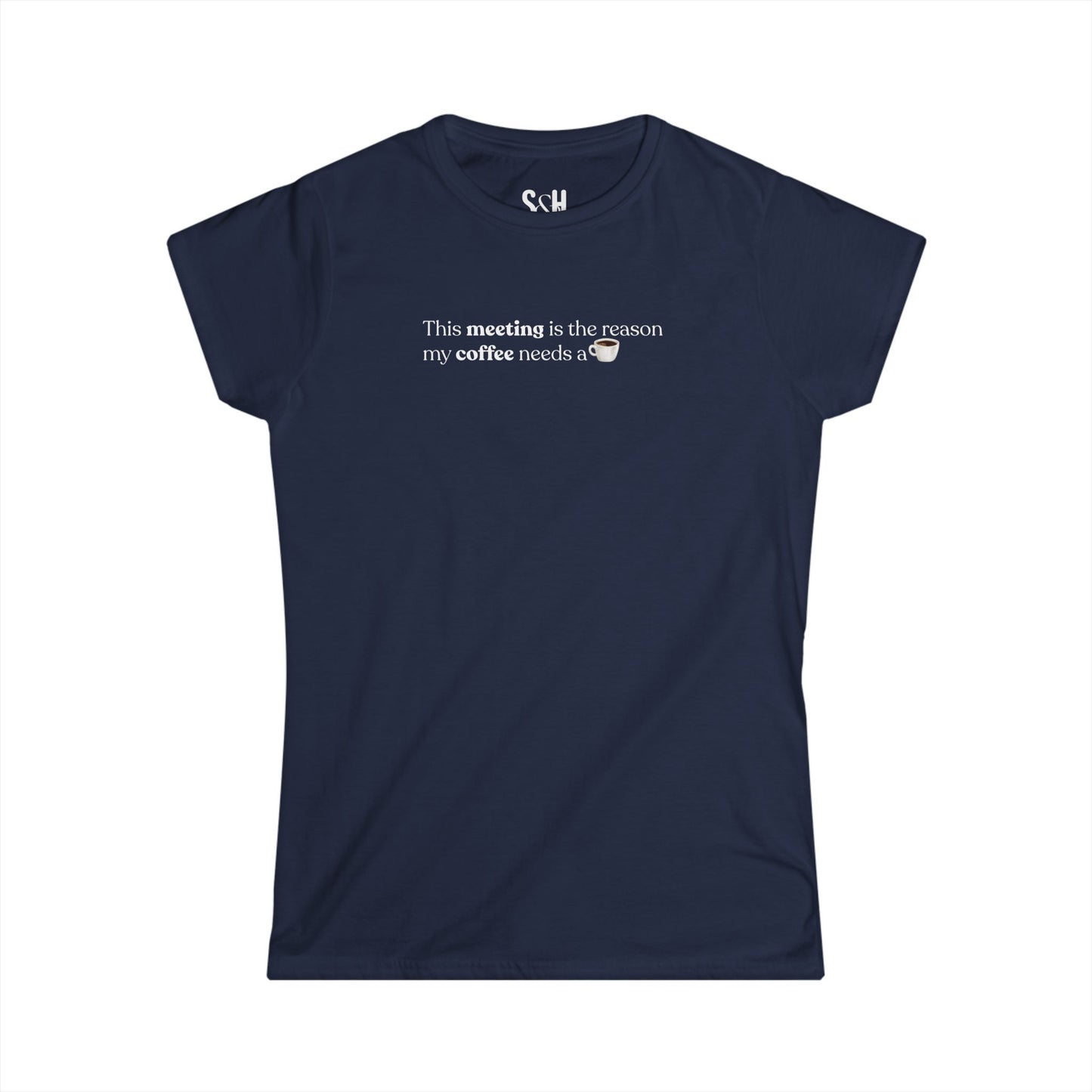 This Meeting is the reason my coffee needs a coffee | Women's Softstyle Tee