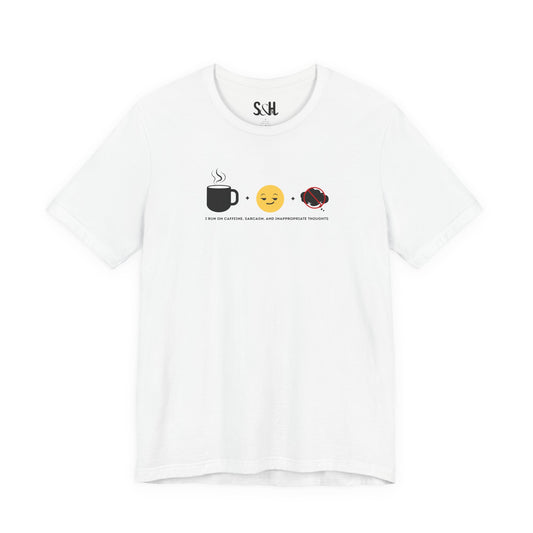 I run on caffeine, sarcasm, and inappropriate thoughts | Unisex Tee